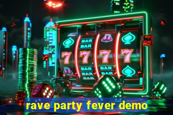 rave party fever demo